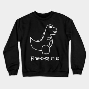 Fine-o-saurus Rex White Crewneck Sweatshirt